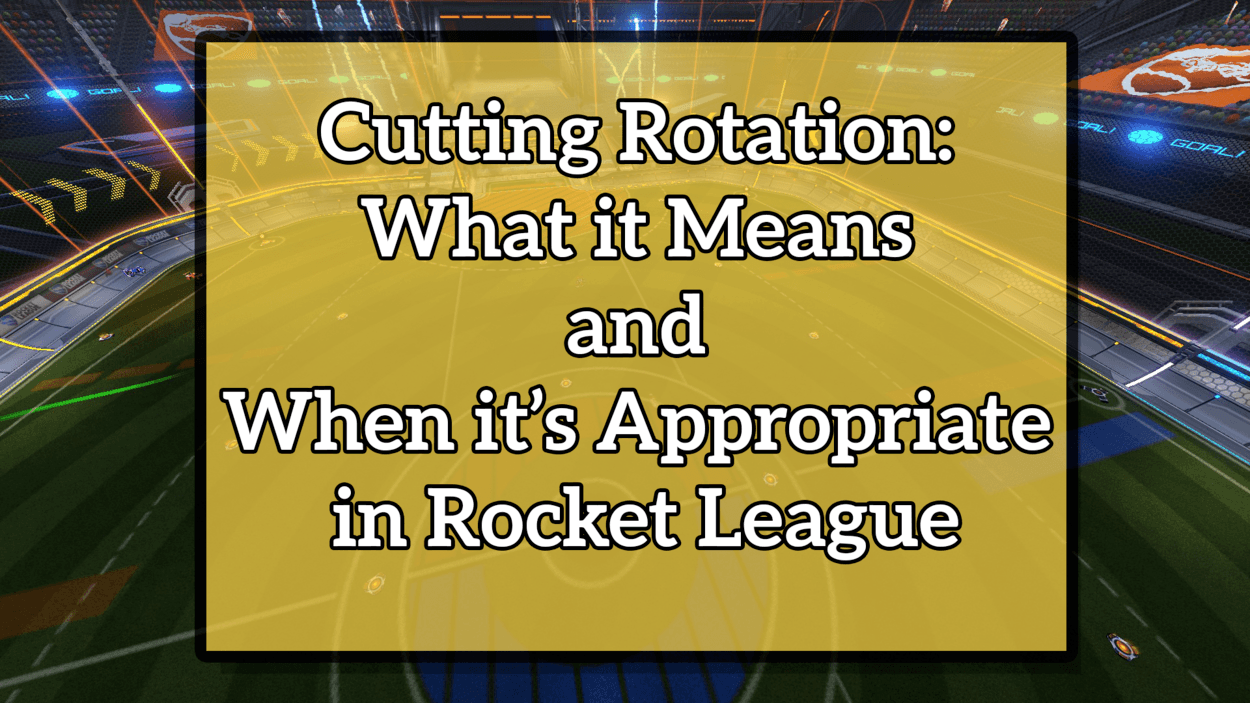 Cutting Rotation: What It Means and When It’s Appropriate in Rocket League